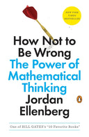How Not to Be Wrong: The Power of Mathematical Thinking -- Jordan Ellenberg, Paperback