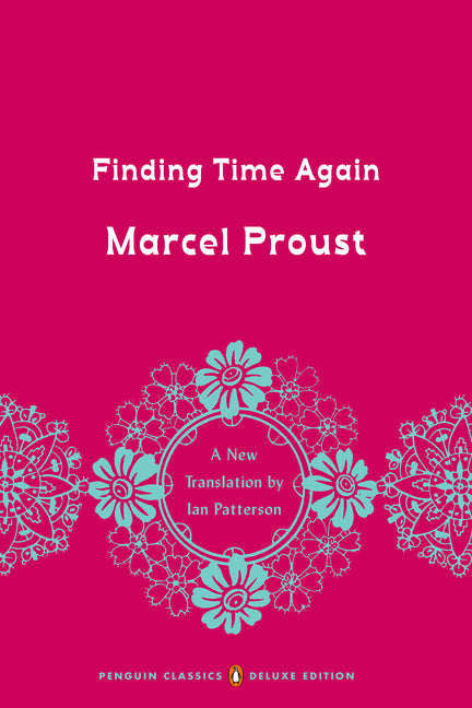 Finding Time Again: In Search of Lost Time, Volume 7 (Penguin Classics Deluxe Edition) -- Marcel Proust, Paperback
