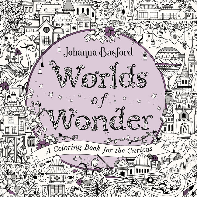 Worlds of Wonder: A Coloring Book for the Curious -- Johanna Basford, Paperback
