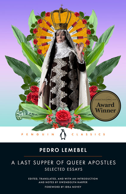 A Last Supper of Queer Apostles: Selected Essays -- Pedro Lemebel, Paperback