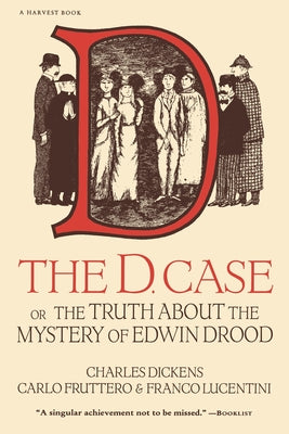 The D. Case: Or the Truth about the Mystery of Edwin Drood -- Charles Dickens, Paperback