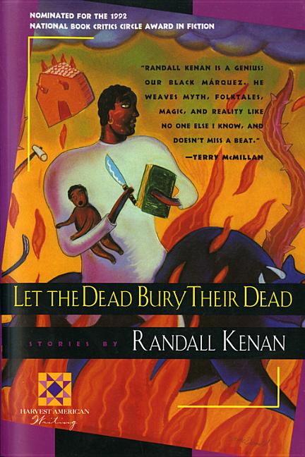 Let the Dead Bury Their Dead -- Randall Kenan, Paperback