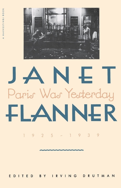 Paris Was Yesterday: 1925-1939 -- Flanner, Paperback