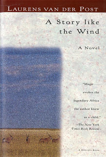 A Story Like the Wind -- Laurens Van Der Post, Paperback
