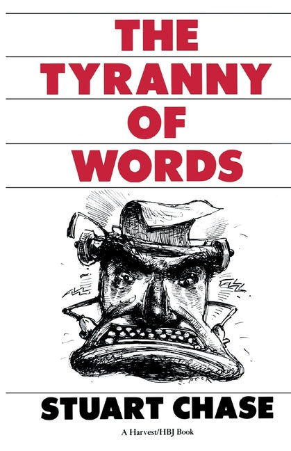 Tyranny of Words -- Stuart Chase, Paperback