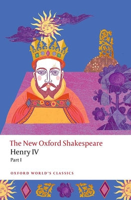 Henry IV Part I: The New Oxford Shakespeare -- William Shakespeare, Paperback