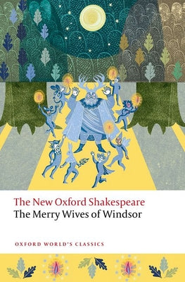 The Merry Wives of Windsor: The New Oxford Shakespeare -- William Shakespeare, Paperback