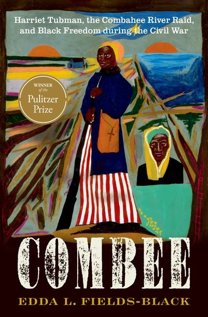 Combee: Harriet Tubman, the Combahee River Raid, and Black Freedom During the Civil War -- Edda L. Fields-Black, Hardcover