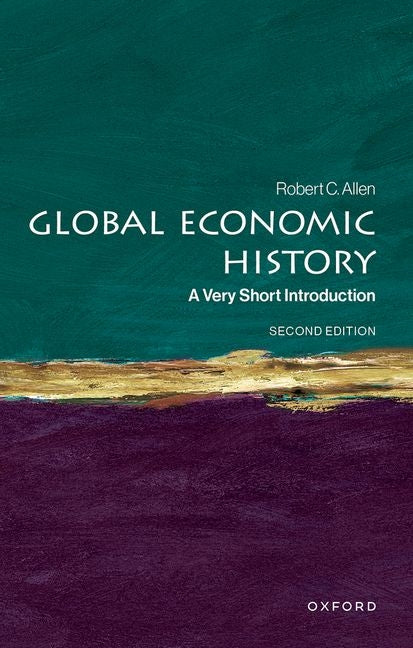 Global Economic History: A Very Short Introduction -- Robert C. Allen, Paperback