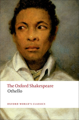 Othello: The Moor of Venice: The Oxford Shakespeareothello: The Moor of Venice -- William Shakespeare, Paperback