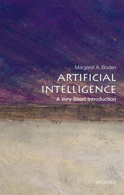 Artificial Intelligence: A Very Short Introduction -- Margaret A. Boden, Paperback