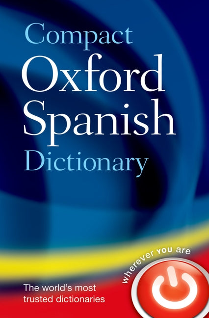 Compact Oxford Spanish Dictionary -- Oxford Languages, Paperback