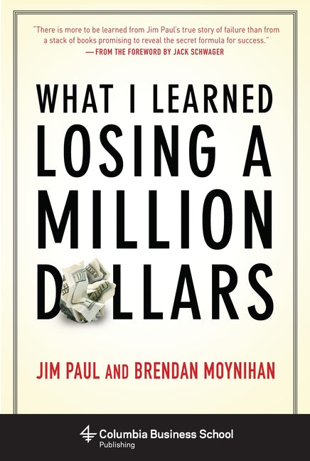 What I Learned Losing a Million Dollars -- Jim Paul, Hardcover