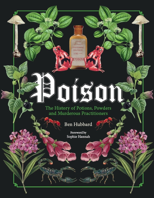 Poison: The History of Potions, Powders and Murderous Practitioners -- Sophie Hannah, Hardcover
