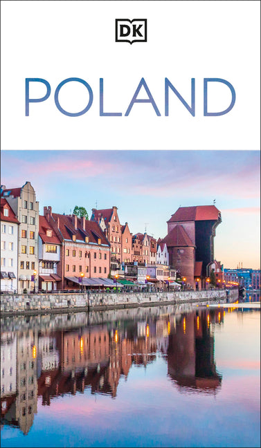 DK Poland: Must-See Sights. Culture & History. Detailed Maps & Tours. Covers Warsaw, Kraków, Gdansk, Wroclaw, & -- Dk Travel, Paperback