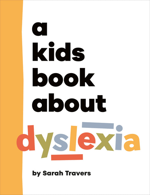 A Kids Book about Dyslexia -- Sarah Travers, Hardcover