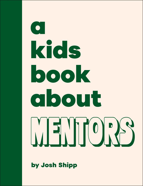 A Kids Book about Mentors -- Josh Shipp, Hardcover