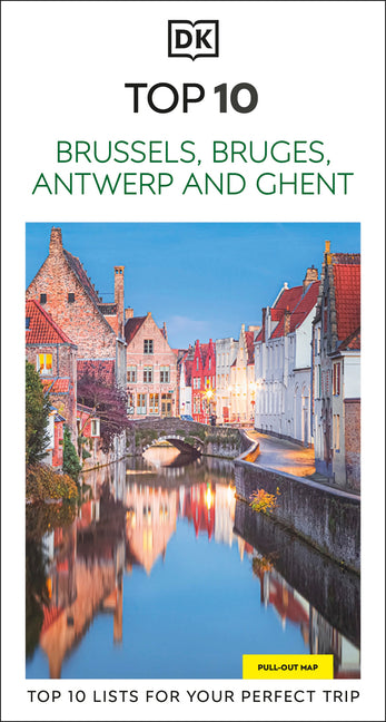 DK Top 10 Brussels, Bruges, Antwerp and Ghent: Top 10 Lists for Your Perfect Trip, Plus an All-Weather Folded Map -- Dk Travel, Paperback