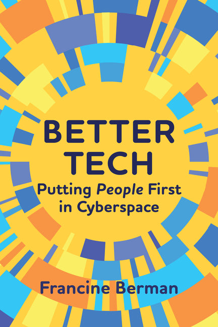 Better Tech: Putting People First in Cyberspace -- Francine Berman, Paperback