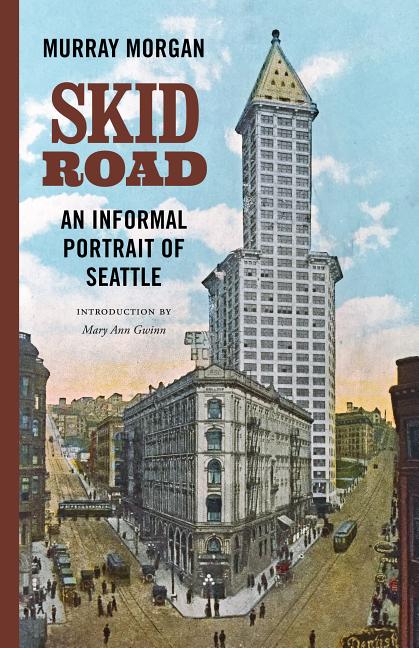 Skid Road: An Informal Portrait of Seattle -- Murray Morgan, Paperback