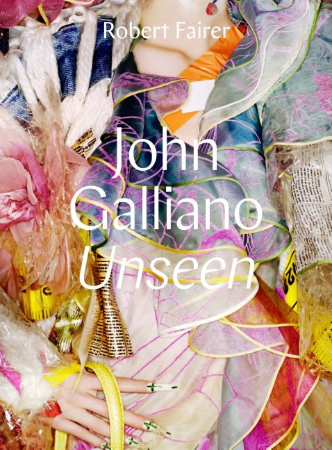 John Galliano: Unseen -- Robert Fairer, Hardcover
