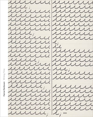 Hanne Darboven--Writing Time -- Kelly Montana, Hardcover