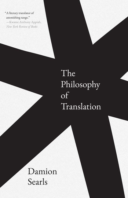 The Philosophy of Translation -- Damion Searls, Paperback