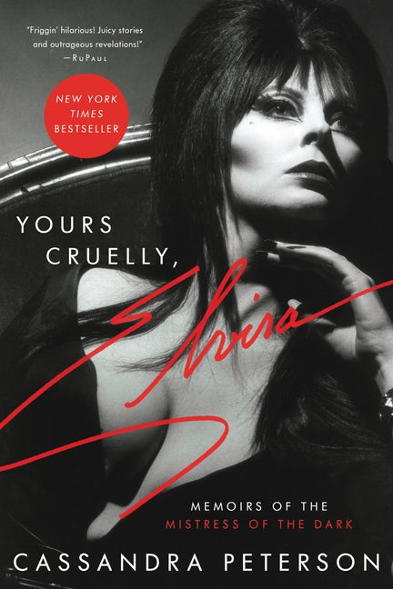 Yours Cruelly, Elvira: Memoirs of the Mistress of the Dark -- Cassandra Peterson, Paperback