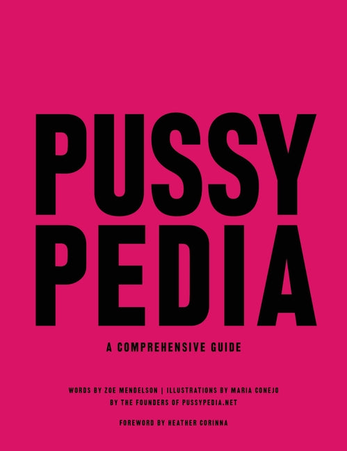 Pussypedia: A Comprehensive Guide -- Zoe Mendelson, Hardcover