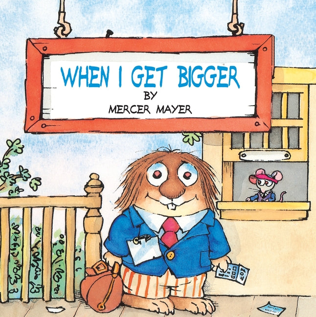 When I Get Bigger (Little Critter) -- Mercer Mayer, Paperback