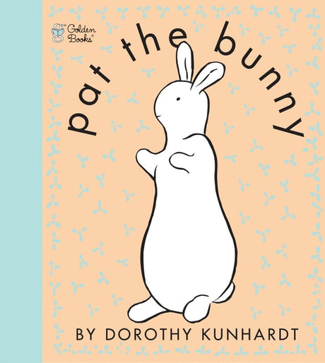 Pat the Bunny: The Classic Book for Babies and Toddlers -- Dorothy Kunhardt, Spiral