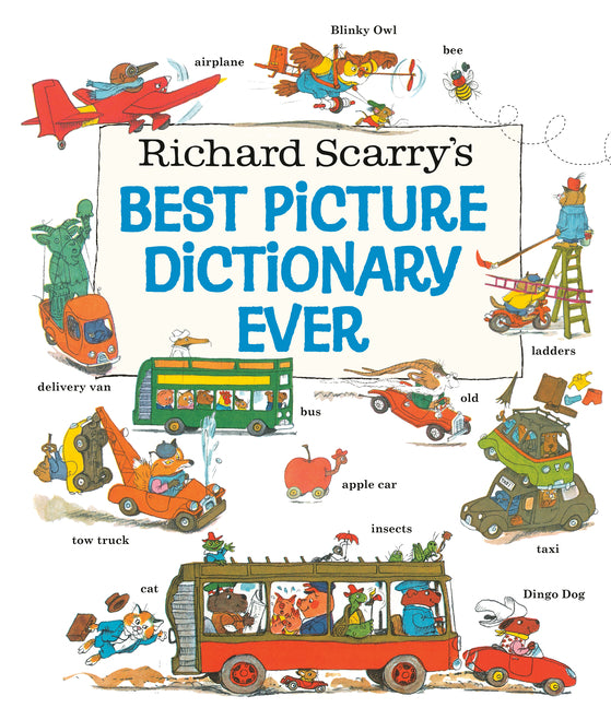 Richard Scarry's Best Picture Dictionary Ever -- Richard Scarry, Hardcover