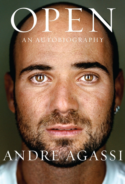Open: An Autobiography -- Andre Agassi, Hardcover