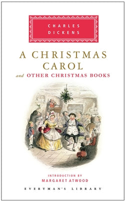 A Christmas Carol and Other Christmas Books: Introduction by Margaret Atwood -- Charles Dickens, Hardcover