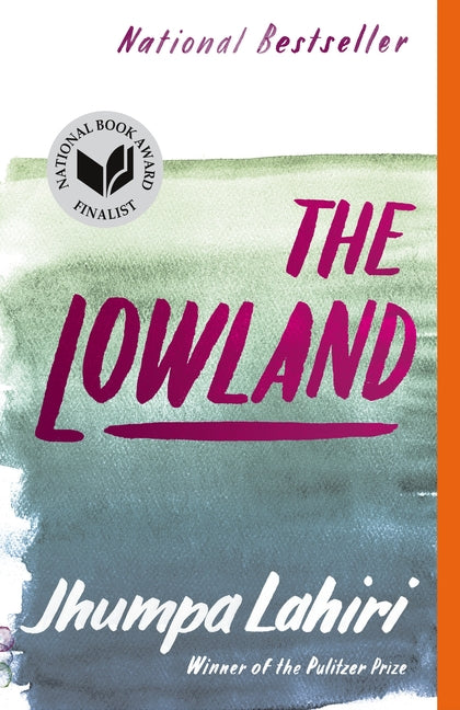 The Lowland: National Book Award Finalist; Man Booker Prize Finalist -- Jhumpa Lahiri, Paperback