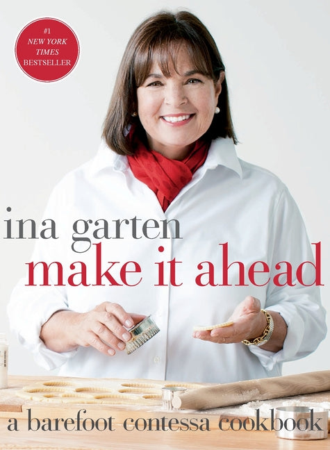 Make It Ahead: A Barefoot Contessa Cookbook -- Ina Garten, Hardcover