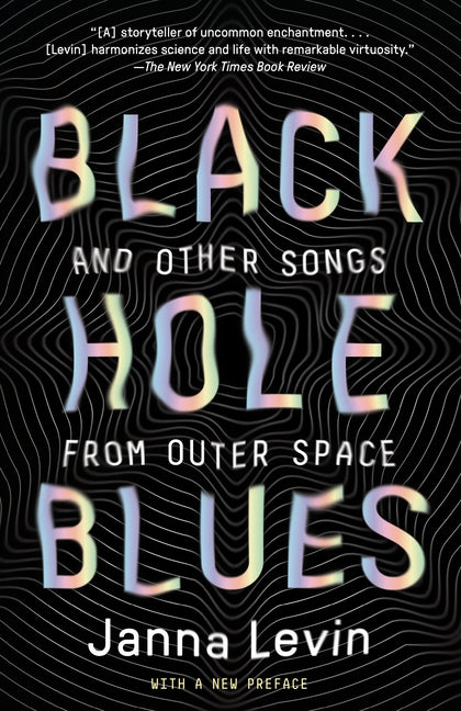 Black Hole Blues and Other Songs from Outer Space -- Janna Levin, Paperback