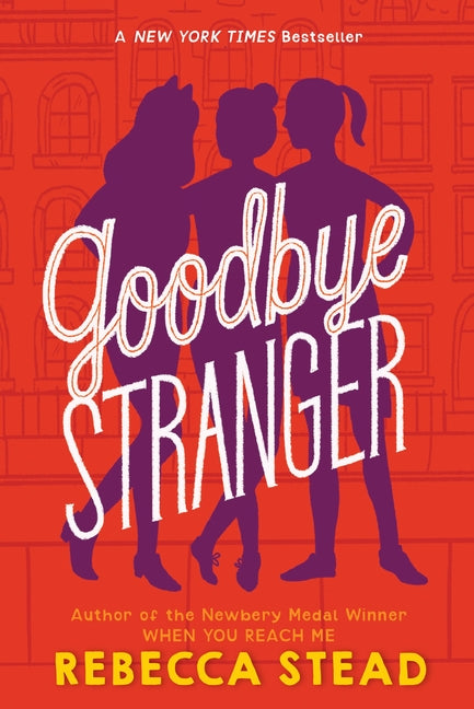 Goodbye Stranger -- Rebecca Stead, Paperback