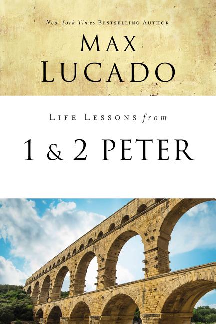 Life Lessons from 1 and 2 Peter: Between the Rock and a Hard Place -- Max Lucado, Paperback