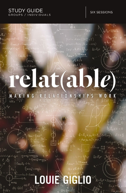 Relatable Bible Study Guide: Making Relationships Work -- Louie Giglio, Paperback
