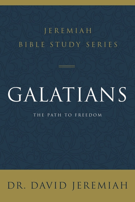 Galatians: The Path to Freedom -- David Jeremiah, Paperback