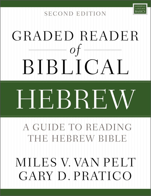 Graded Reader of Biblical Hebrew, Second Edition: A Guide to Reading the Hebrew Bible -- Miles V. Van Pelt, Bible