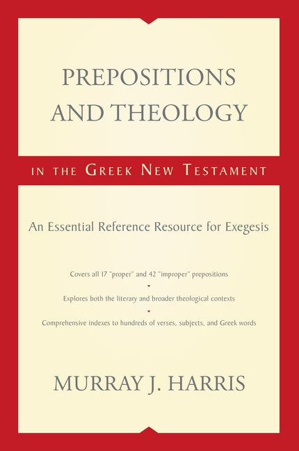 Prepositions and Theology in the Greek New Testament: An Essential Reference Resource for Exegesis -- Murray J. Harris, Paperback