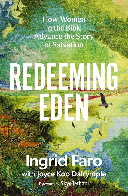 Redeeming Eden: How Women in the Bible Advance the Story of Salvation (Includes Free Streaming Video Access) -- Ingrid Faro, Paperback