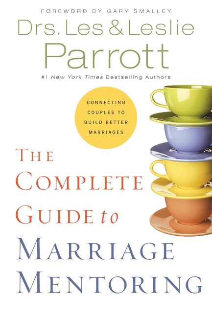 The Complete Guide to Marriage Mentoring: Connecting Couples to Build Better Marriages -- Les And Leslie Parrott, Paperback