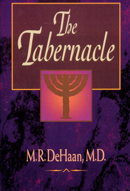 The Tabernacle -- M. R. DeHaan, Paperback
