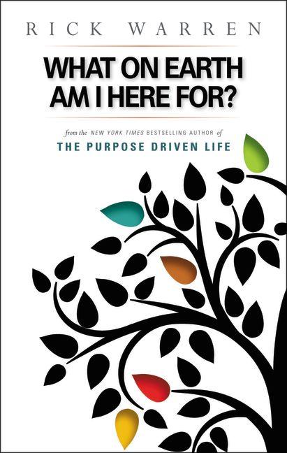 What on Earth Am I Here For? Purpose Driven Life -- Rick Warren, Paperback