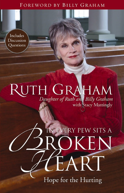 In Every Pew Sits a Broken Heart: Hope for the Hurting -- Ruth Graham, Paperback
