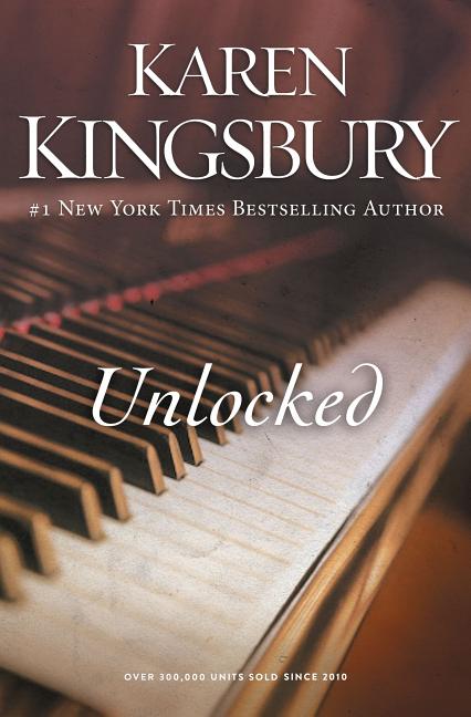 Unlocked: A Story of Unexpected Friendship and the Courage to Defy Expectations -- Karen Kingsbury, Paperback