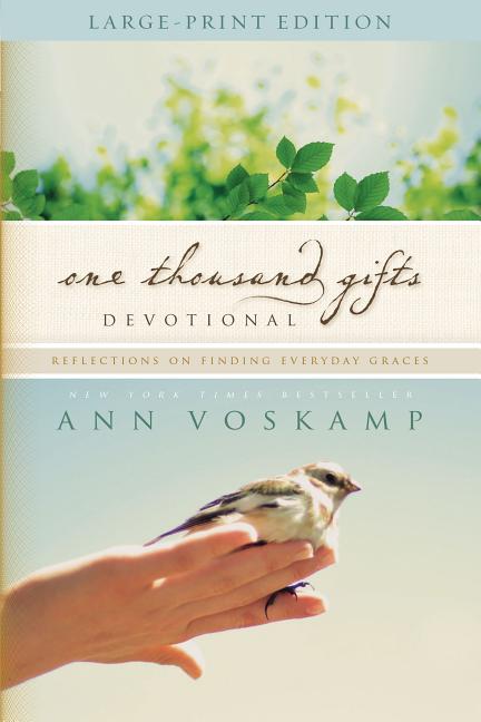 One Thousand Gifts Devotional Large Print: Reflections on Finding Everyday Graces -- Ann Voskamp, Paperback